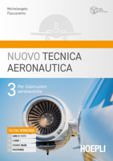 Nuovo tecnica aeronautica. Per gli Ist. tecnici. Con e-book. Con espansione online. Vol. 3: Per costruzione del mezzo aereo