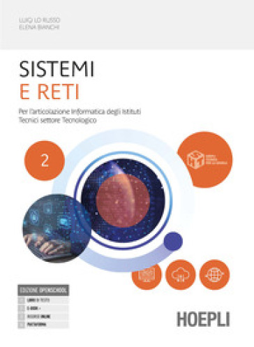 Sistemi e reti. Per l'articolazione informatica degli istituti tecnici settore tecnologico. Per gli Ist. tecnici industriali. Con e-book. Con espansione online. Vol. 2
