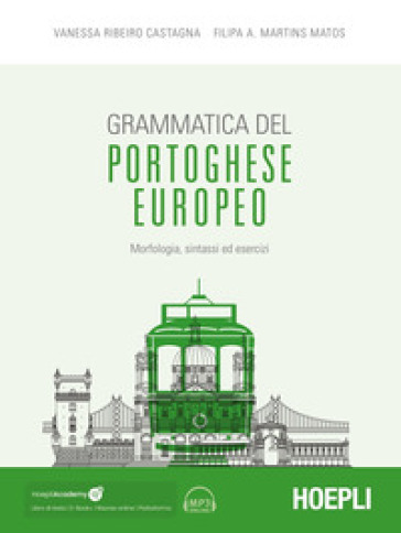 Grammatica del portoghese europeo. Morfologia, sintassi ed esercizi. Con ebook. Con espansione online. Con file audio per il download