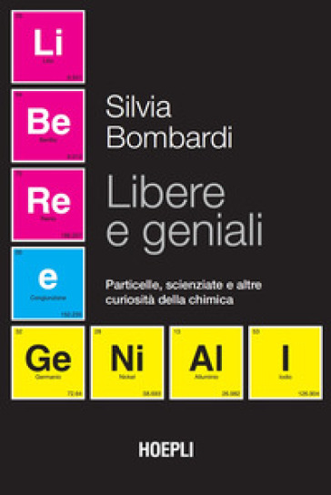 Libere e geniali. Particelle, scienziate e altre curiosità della chimica