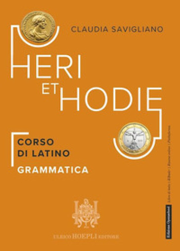 Heri et hodie. Corso di latino. Grammatica. Per le Scuole superiori. Con e-book. Con espansione online