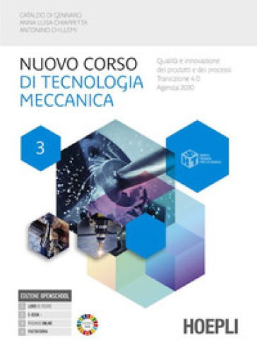Nuovo corso di tecnologia meccanica. Per gli Ist. tecnici industriali. Con e-book. Con espansione online. Vol. 3: Metallurgia delle polveri, diagrammi di equilibrio, trattamenti termici