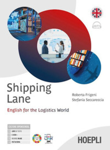 Shipping lane. English for the logistic world. Per gli Ist. tecnici e professionali. Con e-book. Con espansione online