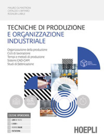 Tecniche di produzione e organizzazione industriale. Organizzazione della produzione. Cicli di lavorazione. Tempi e metodi. Per le Scuole superiori. Con e-book. Con espansione online