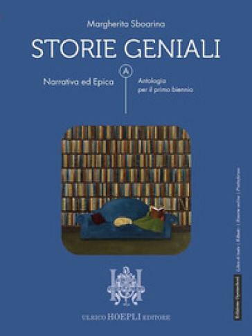 Storie geniali. Narrativa ed epica. Antologia. Per le Scuole superiori. Con e-book. Con espansione online