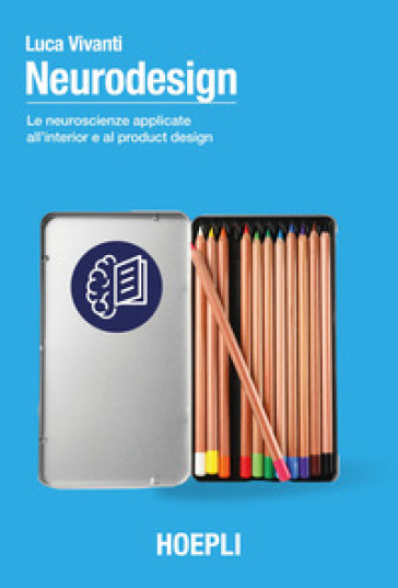 Neurodesign. Le neuroscienze applicate all'interior e al product design