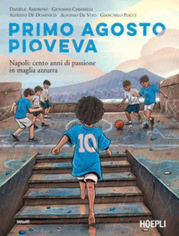Primo agosto pioveva. Napoli: cento anni di passione in maglia azzurra
