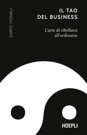Il Tao del business. L'arte di ribellarsi all'ordinario