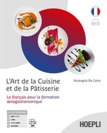 L'art de la cuisine et de la pâtisserie. Le français pour la formation œnogastronomique. Per gli Ist. professionali. Con e-book. Con espansione online