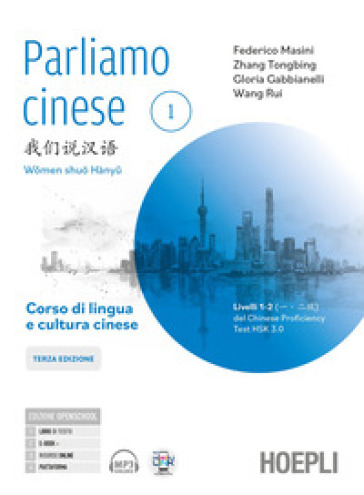 Parliamo cinese. Corso di lingua e scrittura cinese. Livelli 1-2 del Chinese Proficiency Test HSK 3.0. Con eserciziario di scrittura dei caratteri. Per le Scuole superiori. Vol. 1