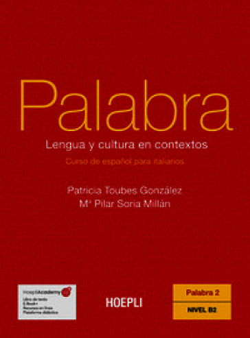 Palabra. Lengua y cultura en contextos. Curso de español para italianos. Vol. 2: Nivel B2
