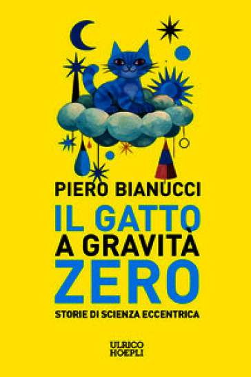 Il gatto a gravità zero. Storie di scienza eccentrica