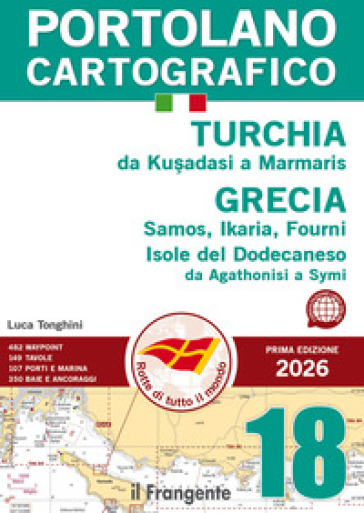 Turchia da Ku¿adasi a Marmaris Grecia Samos, Ikaria, Fourni. Isole del Dodecaneso. Da Agathonisi a Symi. Portolano cartografico. Con espansione online. Vol. 18