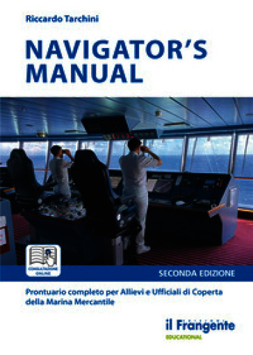 Navigator's manual. Prontuario completo per allievi e ufficiali di coperta della marina mercantile. Con aggiornamento online