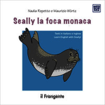Seally la foca monaca. Ediz. italiana e inglese