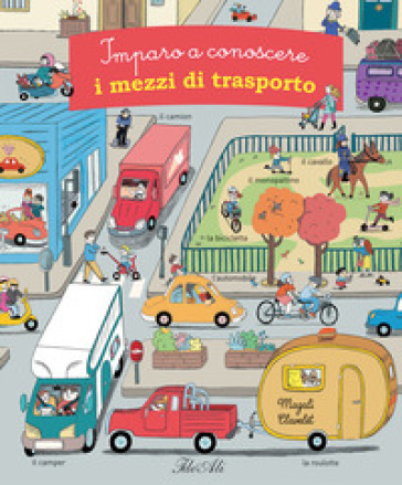 Imparo a conoscere i mezzi di trasporto. Ediz. a colori