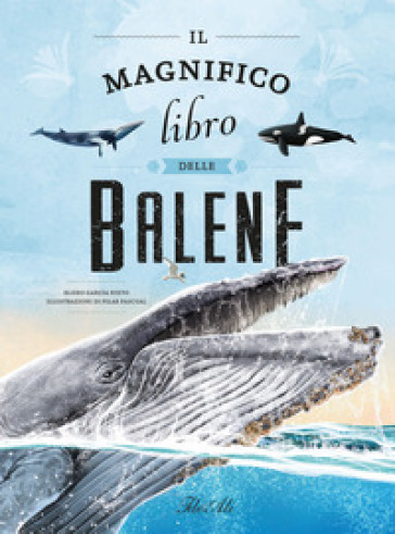 IL MAGNIFICO LIBRO DELLE BALENE. EDIZ. A