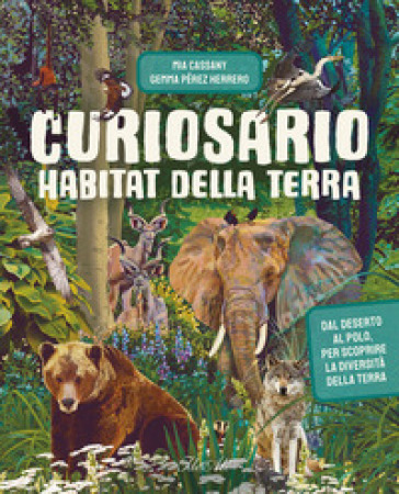 Habitat della terra. Curiosario. Ediz. a colori