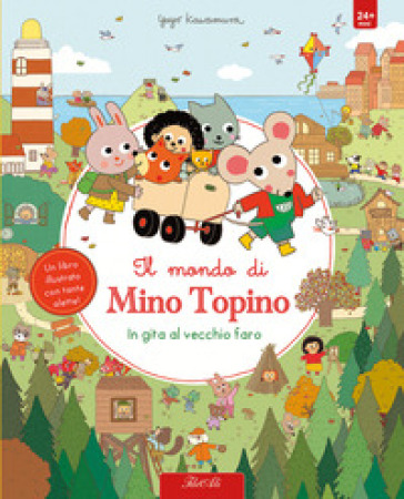 In gita al vecchio faro. Il mondo di Mino Topino. Ediz. a colori