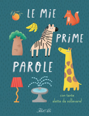 Le mie prime parole. Ediz. a colori