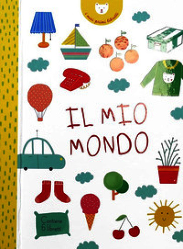 Il mio mondo. I miei primi libretti. Ediz. a colori