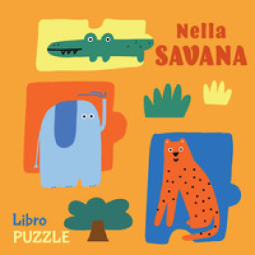 Nella savana. Libro puzzle. Ediz. a colori