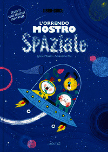 L'orrendo mostro spaziale. Ediz. a colori