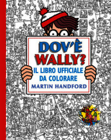 Dov'è Wally? Il libro ufficiale da colorare. Ediz. illustrata