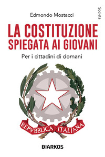 LA COSTITUZIONE SPIEGATA AI GIOVANI. PER