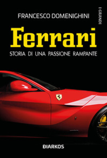 Ferrari. Storia di una passione rampante-0