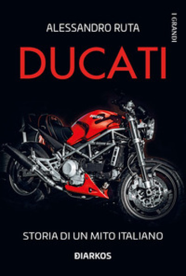 Ducati. Storia di un mito italiano-0