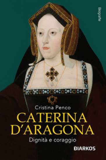 Caterina D'Aragona. Dignità e coraggio-0