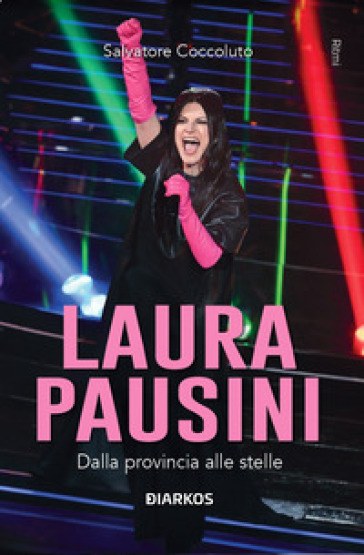 Laura Pausini. Dalla provincia alle stelle