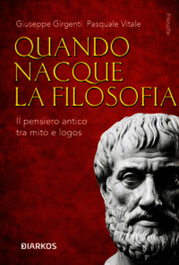 Quando nacque la filosofia. Il pensiero antico tra mito e logos