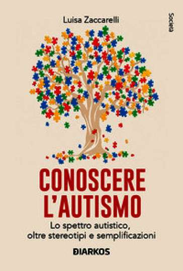 Conoscere l'autismo. Lo spettro autistico, oltre stereotipi e semplificazioni