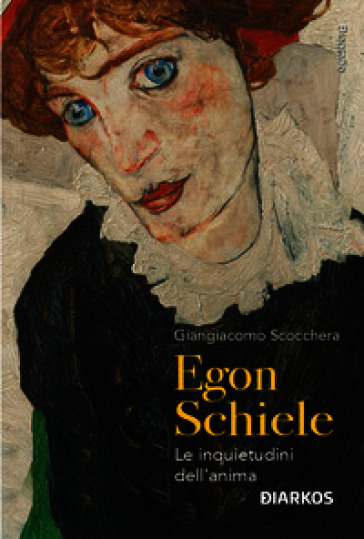 Egon Schiele. Le inquietudini dell'anima