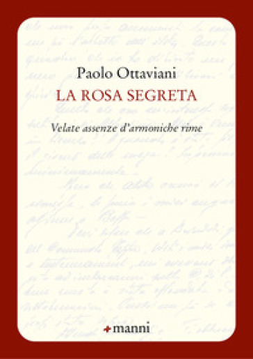 La rosa segreta. Velate assenze d'armoniche rime