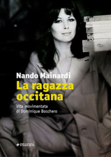 La ragazza occitana. Vita movimentata di Dominique Boschero