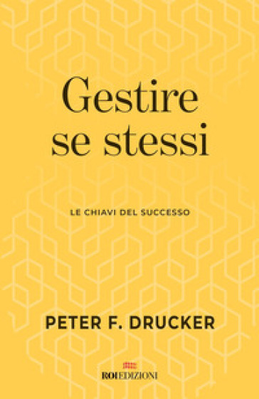 Gestire se stessi. Le chiavi del successo