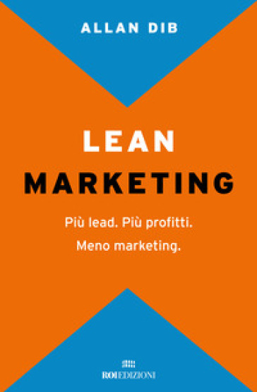 Lean Marketing. Più lead. Più profitti. Meno marketing