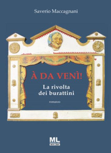 À da venì! La rivolta dei burattini. Con Meta Liber©