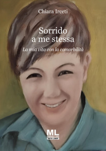 Sorrido a me stessa. La mia vita con la comorbilità. Ediz. speciale
