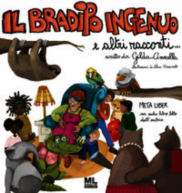 Il bradipo ingenuo e altri racconti. Ediz. speciale. Con Meta Liber© con audiolibro letto dall'autrice