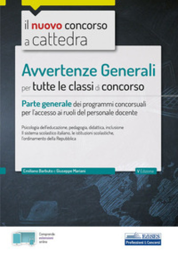Il nuovo concorso a cattedra. Avvertenze Generali per tutte le classi di concorso. Parte generale dei programmi concorsuali per l'accesso ai ruoli del personale docente. Con espansioni online