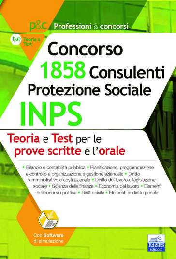 Concorso 1.858 Consulenti Protezione Sociale INPS: teoria e test per le prove scritte e la prova orale