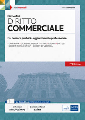 Elementi di diritto commerciale. Manuale completo per concorsi pubblici e aggiornamento professionale. Con espansione online. Con software di simulazi