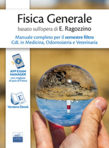 Fisica generale basato sull'opera di E. Ragozzino. Manuale completo per il semestre filtro CdL in Medicina, Odontoiatria e Veterinaria. Con espansione online