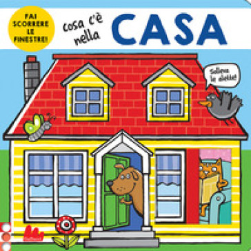 Cosa c'è nella casa. Ediz. a colori