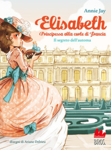Il segreto dell'automa. Elisabeth principessa alla corte di Francia