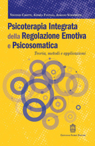 Psicoterapia integrata della regolazione emotiva e psicosomatica. Teoria, metodi e applicazioni